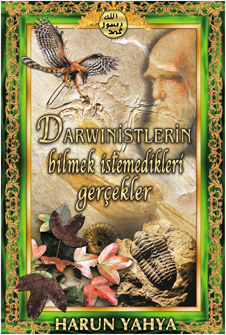 Darwinistlerin Bilmek İstemediği Gerçekler